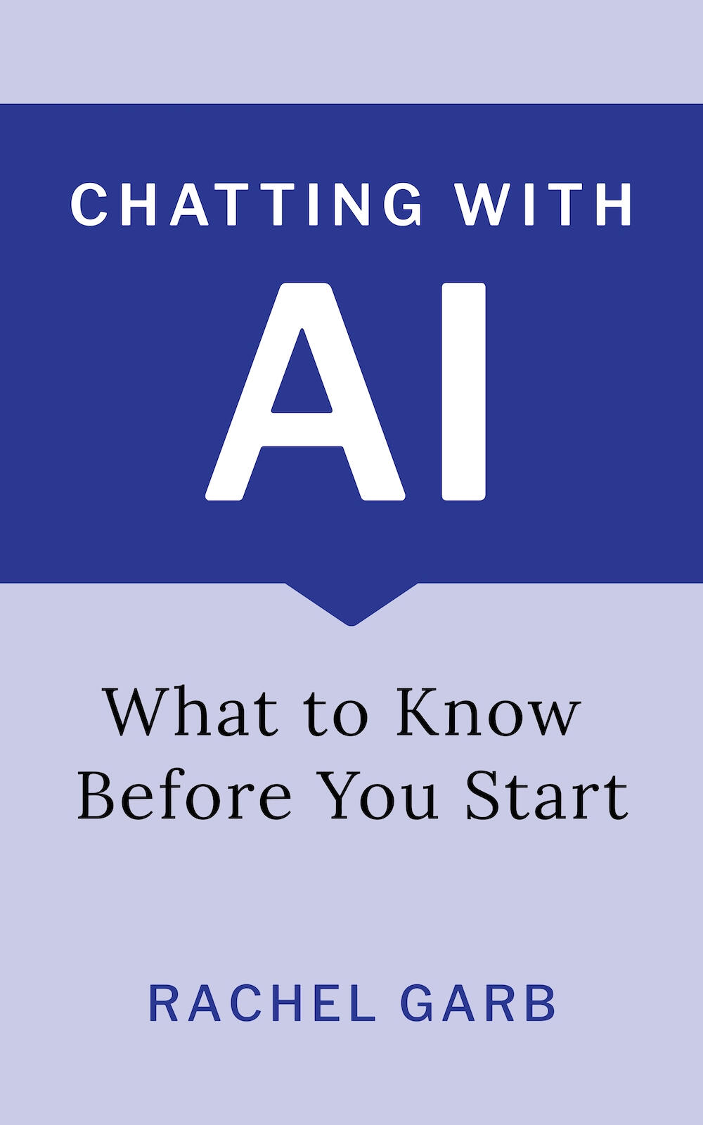 "Chatting with AI" by Rachel Garb Cover of "Chatting with AI: What to Know Before You Start" by Rachel Garb